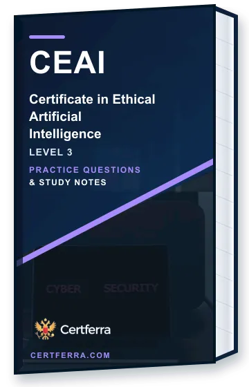 Certferra Certificate in Ethical Artificial Intelligence practice questions and study notes